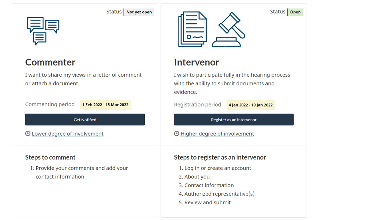 Two boxes are shown, the one on the left is labelled Commenter and shows the dates for commenting, a button to Get Notified and shows the steps to comment. Commenter is a lower degree of involvement. The box on the right is labelled Intervenor and it shows a button to Register as an Intervenor and steps to following for registration. Intervenor is a higher degree of involvement.